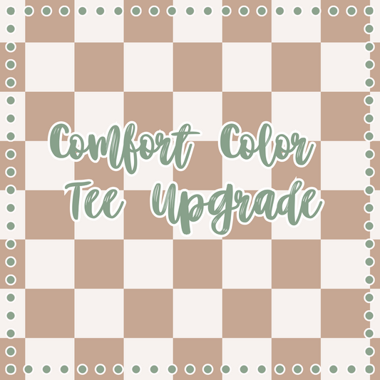 Comfort Color Tee Upgrade